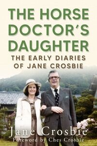 The Horse Doctor’s Daughter The Early Diaries of Jane Crosbie