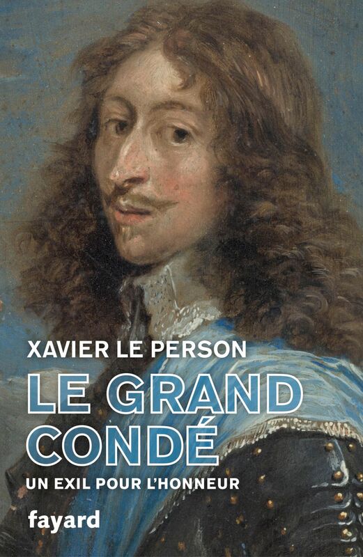 Le Grand Condé Un exil pour l'honneur