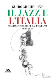 Il jazz e l'Italia Cento musicisti si raccontano 1923-2023