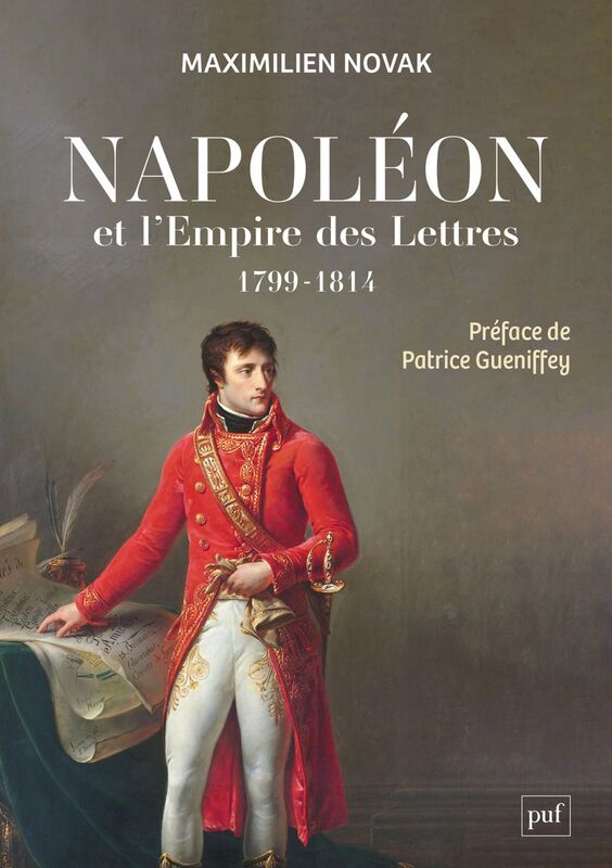 Napoléon et l'Empire des Lettres L’opinion publique sous le Consulat et le Premier Empire (1799-1814)