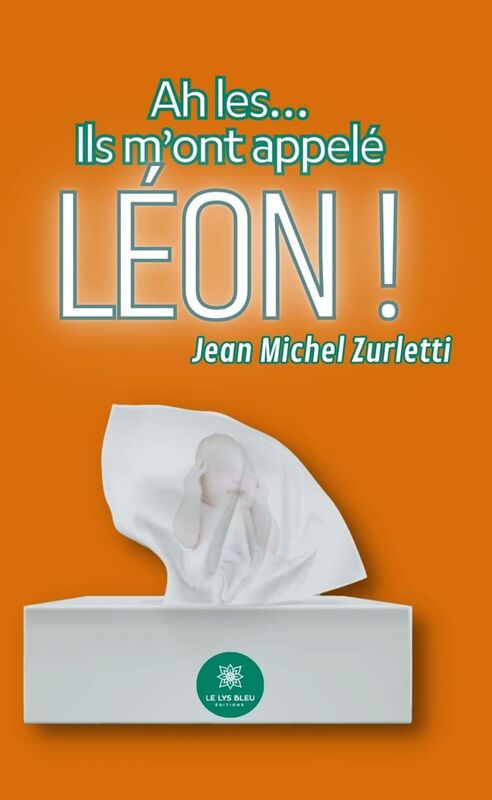 Ah les… Ils m’ont appelé Léon !