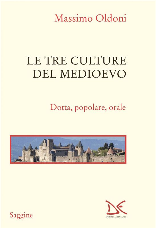 Le tre culture del Medioevo Dotta, popolare, orale
