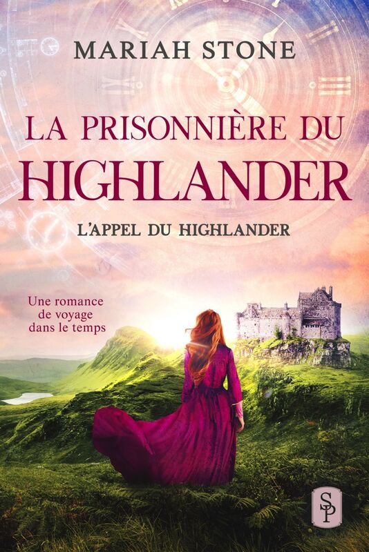 La Prisonnière du highlander Une romance historique de voyage dans le temps en Écosse