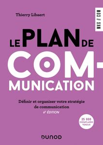 Le plan de communication - 6e éd. Définir et organiser votre stratégie de communication