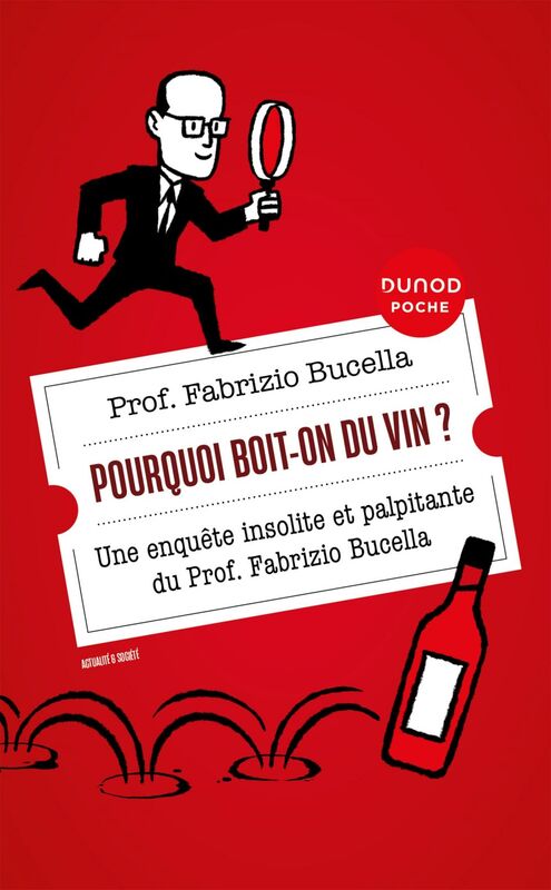 Pourquoi boit-on du vin ? Une enquête insolite et palpitante du Prof. Fabrizio Bucella