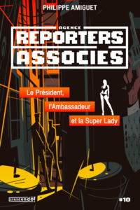 Le Président, l'Ambassadeur et la Super Lady Reporters associés No 10