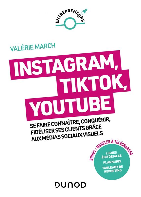 Instagram, Tik Tok, YouTube Se faire connaître, conquérir, fidéliser ses clients grâce aux médias sociaux visuels