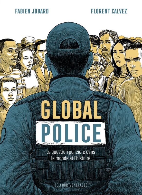Global police La Question policière dans le monde et l'histoire