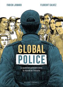 Global police La Question policière dans le monde et l'histoire