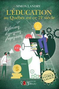 L'éducation au Québec en ce 21e siècle Réflexions, Discussions, Propositions