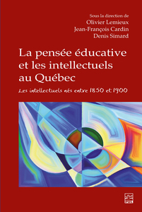 La pensée éducative et les intellectuels au Québec Les intellectuels nés entre 1850 et 1900