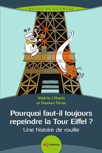 Pourquoi faut-il toujours repeindre la Tour Eiffel ? Une histoire de rouille