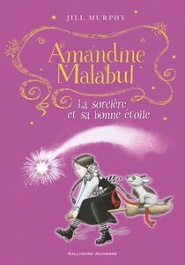 Amandine Malabul, la sorcière et sa bonne étoile