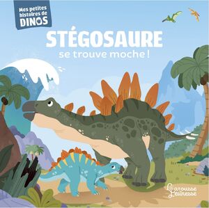 Stégosaure se trouve moche ! Mes petites histoires de dinos