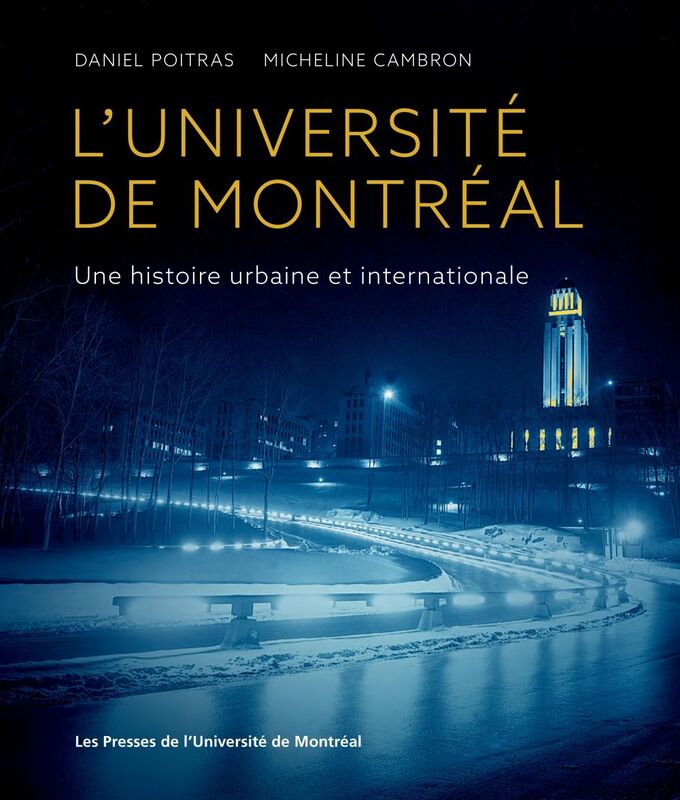L'Université de Montréal Une histoire urbaine et internationale