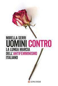 Uomini contro La lunga marcia dell'antifemminismo in Italia
