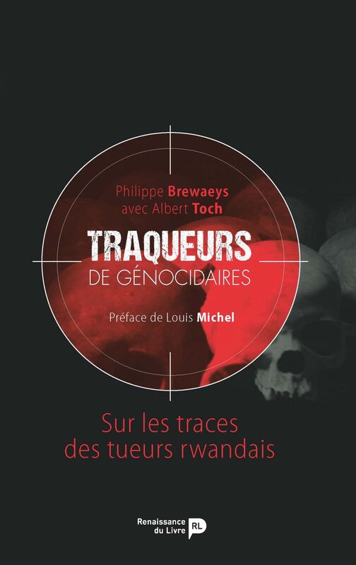 Traqueurs de génocidaires Sur les traces des tueurs rwandais