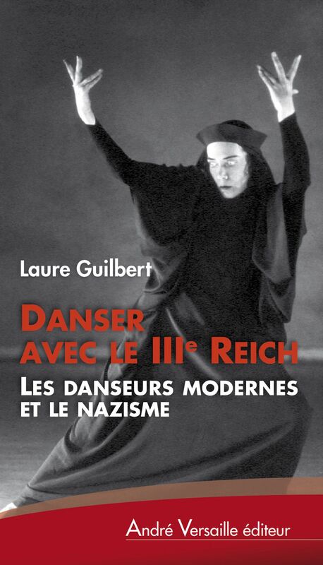 Danser avec le IIIe Reich Les danseurs modernes et le nazisme