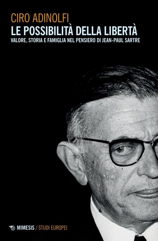 Le possibilità della libertà Valore, storia e famiglia nel pensiero di Jean-Paul Sartre