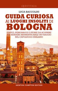 Guida curiosa ai luoghi insoliti di Bologna