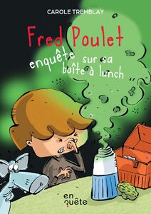 Fred Poulet enquête sur sa boîte à lunch