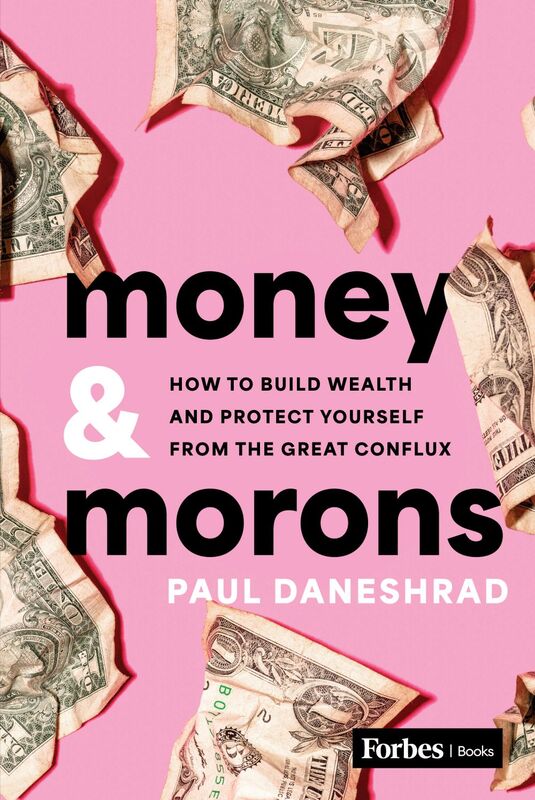 Money & Morons How to Build Wealth and Protect Yourself from the Great Conflux