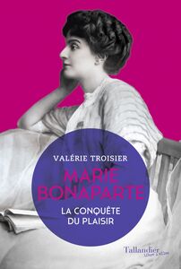 Marie Bonaparte La conquête du plaisir
