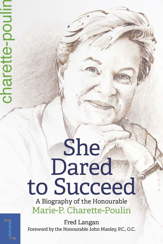 She Dared to Succeed A Biography of the Honourable Marie-P. Charette-Poulin