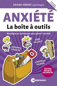 Anxiété - La boîte à outils (Édition revue et augmentée) Stratégies et techniques pour gérer l'anxiété