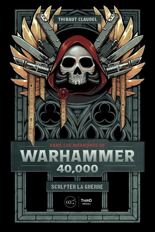 Dans les méandres de Warhammer 40,000 Sculpter la guerre