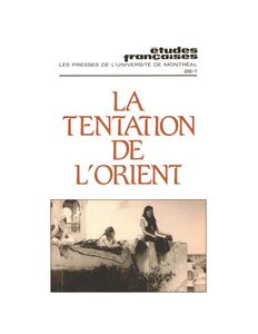 Études françaises. Volume 26, numéro 1, printemps 1990 La tentation de l’Orient