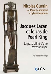 Jacques Lacan et le cas de Pearl King La possibilité d'une psychanalyse