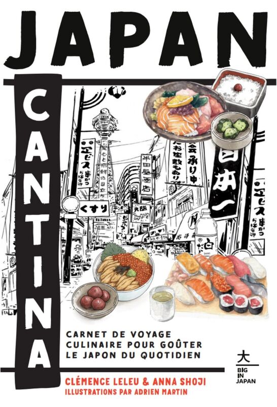 Japan Cantina Carnet de voyage culinaire pour goûter le Japon du quotidien