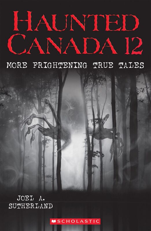 Haunted Canada 12 More Frightening True Tales