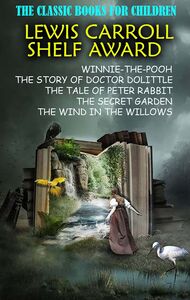 The Classic Books for Children. Lewis Carroll Shelf Award Winnie-the-Pooh, The Story of Doctor Dolittle, The Tale of Peter Rabbit, The Secret Garden, The Wind in The Willows