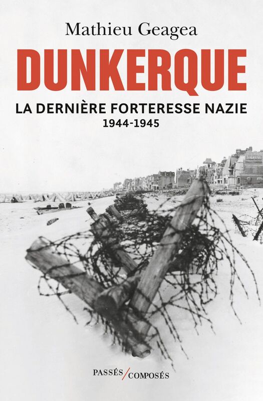 Dunkerque, la dernière forteresse nazie