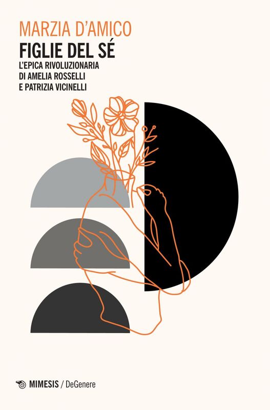 Figlie del sé L’epica rivoluzionaria di Amelia Rosselli e Patrizia Vicinelli
