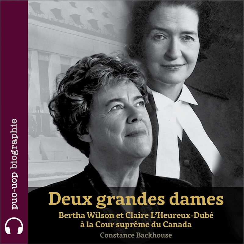 Deux grandes dames Bertha Wilson et Claire L’Heureux-Dubé à la Cour suprême du Canada