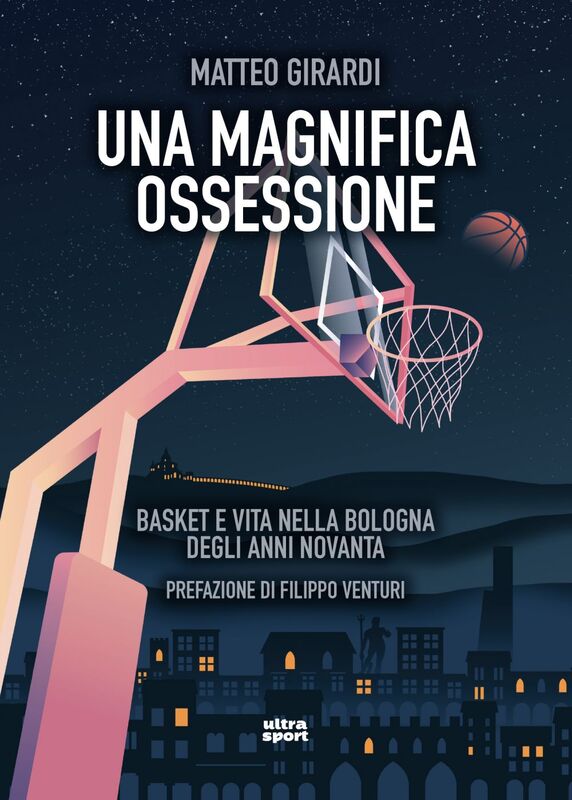 Una magnifica ossessione Basket e vita nella Bologna degli anni novanta