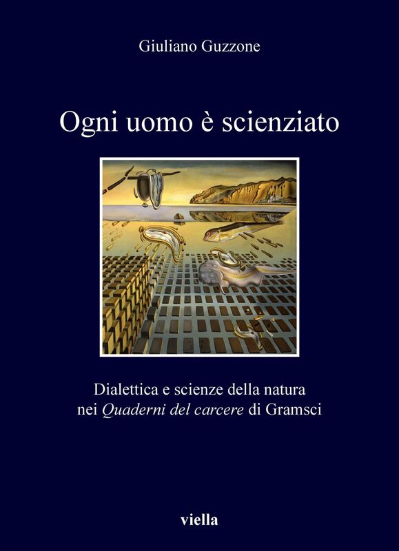 Ogni uomo è scienziato Dialettica e scienze della natura nei Quaderni del carcere di Gramsci