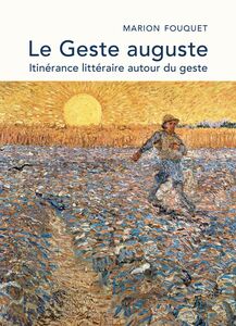Le Geste auguste Itinérance littéraire autour du geste