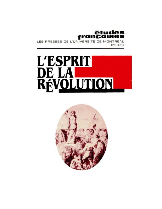 Études françaises. Volume 25, numéros 2-3, automne 1989 L’esprit de la Révolution