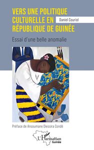 Vers une politique culturelle en république de Guinée Essai d'une belle anomalie