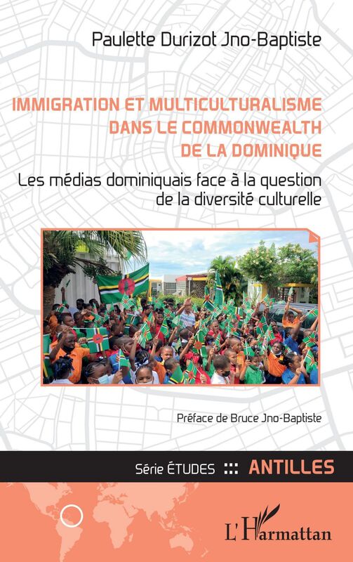Immigration et multiculturalisme dans le Commonwealth de la Dominique Les médias dominiquais face à la question de la diversité culturelle