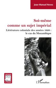 Soi-même comme un sujet impérial Littérature coloniale des années 1920 : le cas du Mozambique