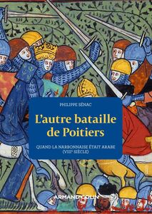 L'autre bataille de Poitiers Quand la Narbonnaise était arabe (VIIIe siècle)