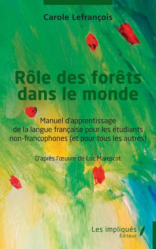 Rôle des forêts dans le monde Manuel d’apprentissage de la langue française pour les étudiants non-francophones (et pour tous les autres)