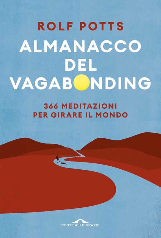 Almanacco del vagabonding 366 meditazioni per girare il mondo