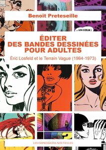 ÉDITER DES BANDES DESSINÉES POUR ADULTES Éric Losfeld et le Terrain Vague (1964-1973)