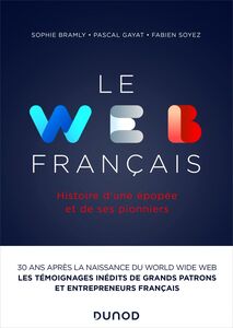 Le Web français Histoire d'une épopée et de ses pionniers